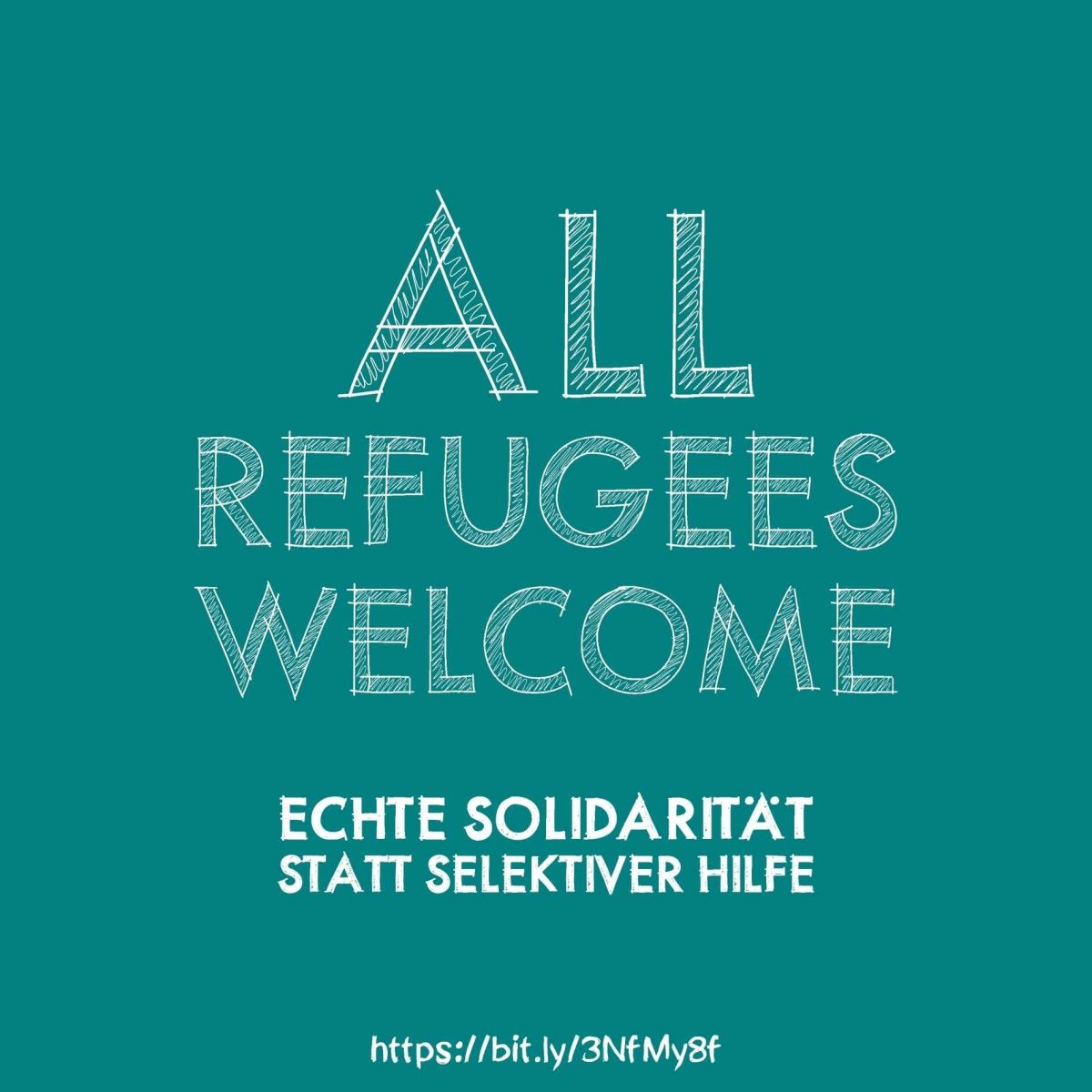 All Refugees Welcome! Echte Solidarität statt selektive Hilfe
